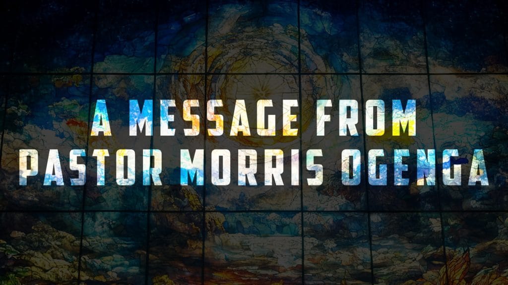 A Message From Pastor Morris Ogenga